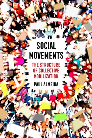 Professor and Department of Sociology Chair Paul Almeida explores how social movements form and their impact on society in his new book “Social Movements: The Structure of Collective Mobilization.”